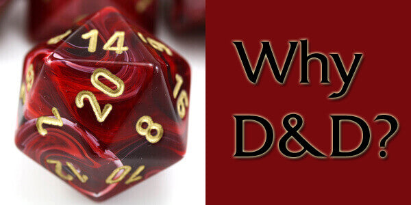 Why Dungeons and Dragons?